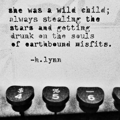 Wild Child Quotes Tumblr
 Pin on Poetry