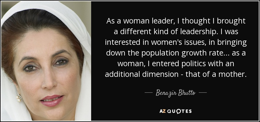 Women Leadership Quotes
 Benazir Bhutto quote As a woman leader I thought I
