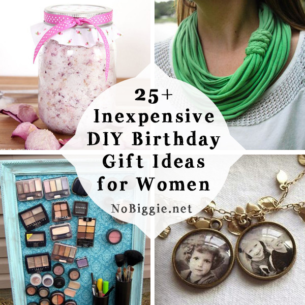 Womens Birthday Gifts
 25 Inexpensive DIY Birthday Gift Ideas for Women
