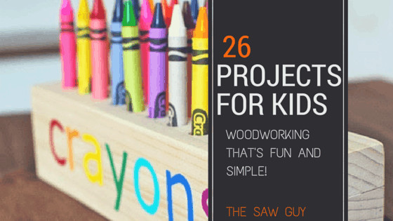 Wood Craft Projects For Kids
 26 The Best Woodworking Projects For Kids The Saw Guy
