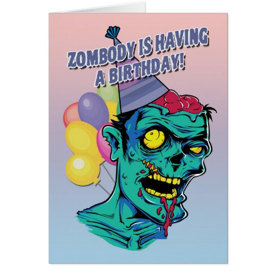 Zombie Birthday Card
 Zombody is Having a Birthday Zombie Card with Ball