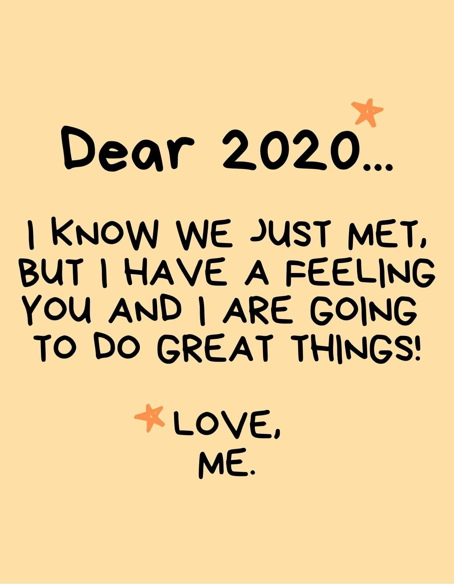 2020 New Year Quotes
 Starting the new year right quotes 2020 Dear 2020 I know