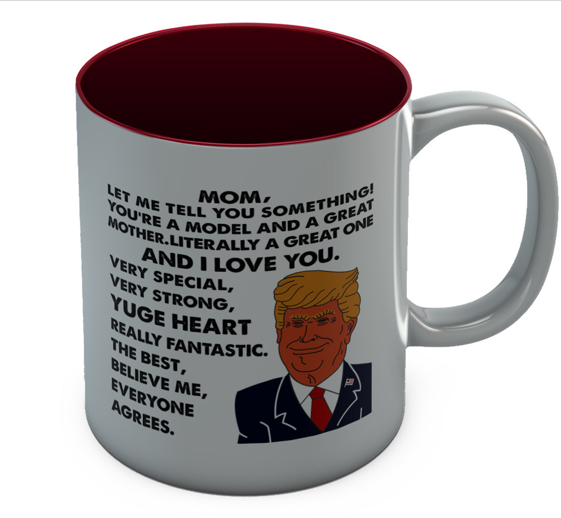 A Good Mother's Day Gift
 Donald Trump Mother s Day Funny Mug Mom You re A Great