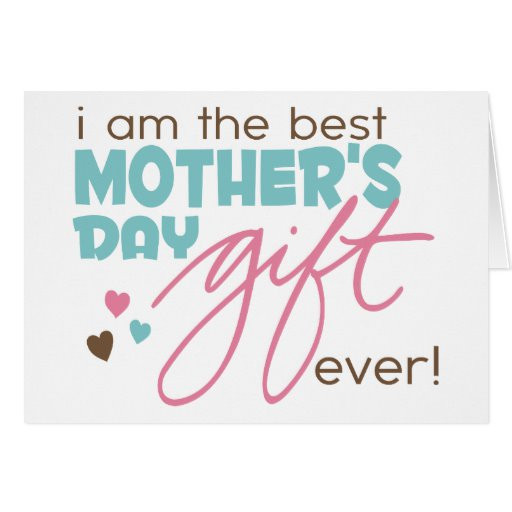 Best Mothers Day Gifts Ever
 Best Mother s Day Gift Ever Card