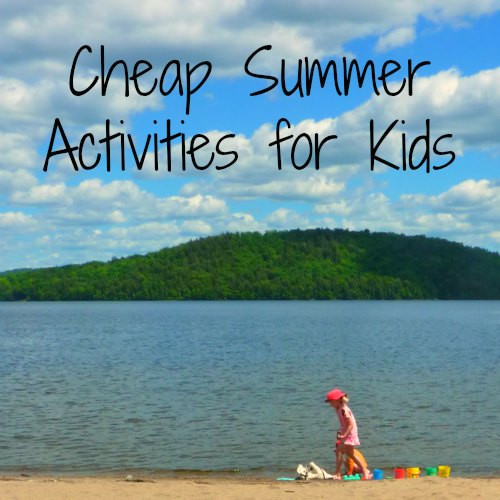 Cheap Summer Activities
 Cheap Summer Activities for Kids – A Nation of Moms