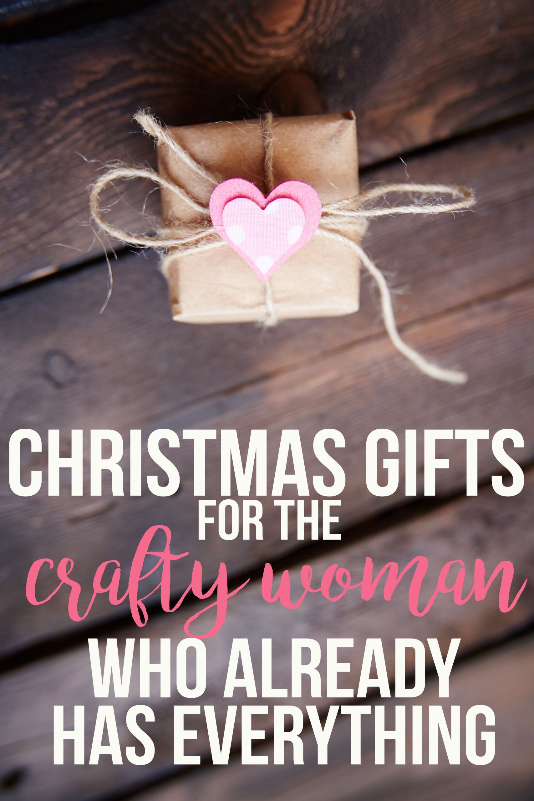 Christmas Gift For Mum Who Has Everything
 Christmas Gifts For The Crafty Woman Who Has Everything