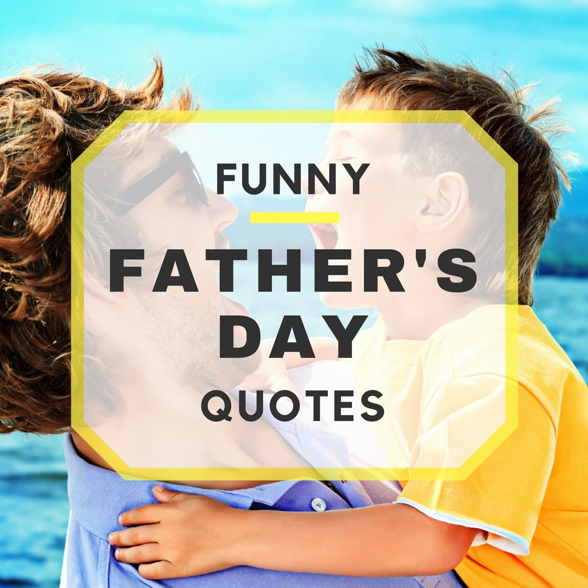 Fathers Day Funny Quote
 20 Funny Father s Day Quotes
