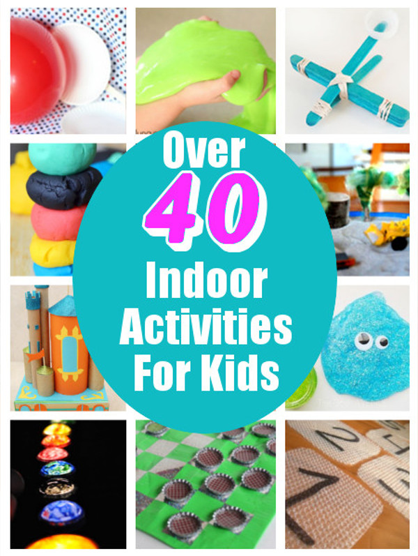 Fun Indoor Activities For Kids
 DIY Home Sweet Home Over 40 Indoor Activities For Kids