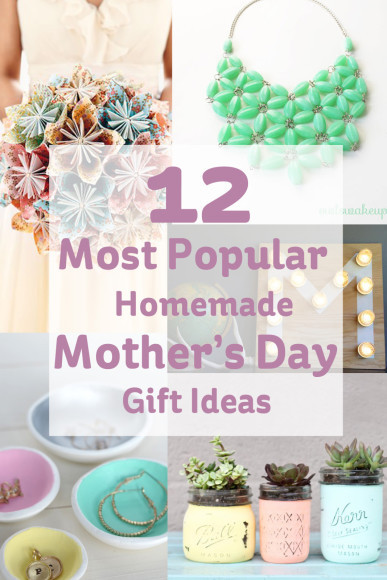 Homemade Mother's Day Gifts
 12 Most Popular Homemade Mother s Day Gift Ideas