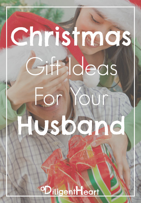 Husband Christmas Gifts
 Christmas Gift Ideas For Your Husband A Diligent Heart
