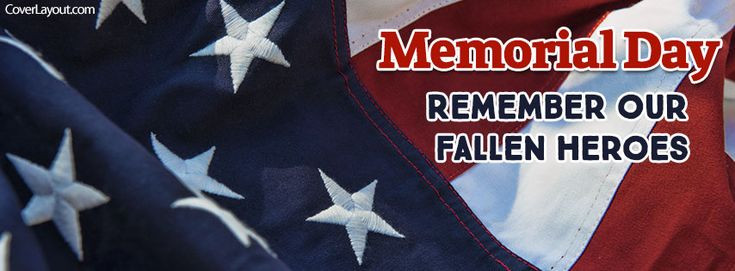 Memorial Day Facebook Post Ideas
 Memorial Day Remember Our Fallen Heroes Cover