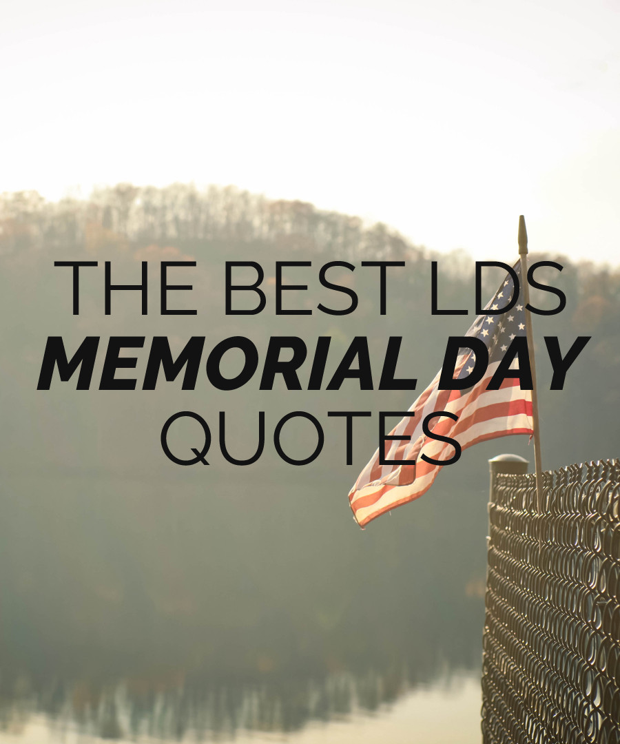 Memorial Day Quote
 The Best LDS Memorial Day Quotes