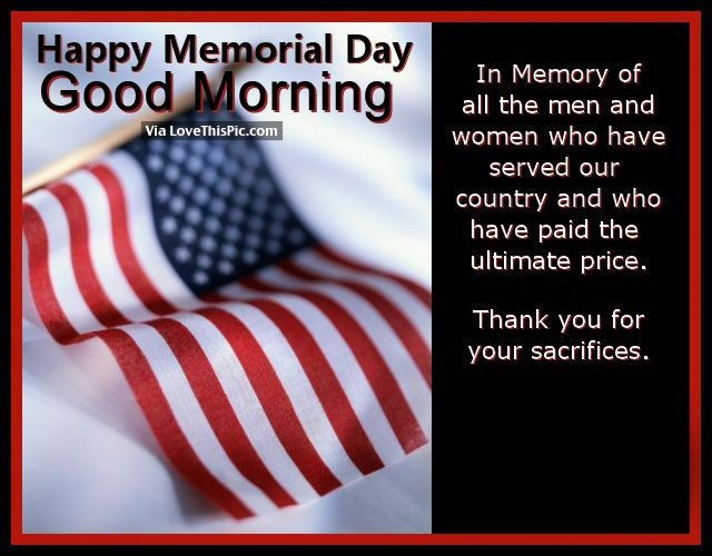 Memorial Day Quotes And Pictures
 Good Morning Memorial Day Weekend Sunday Monday