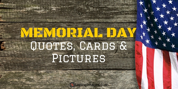 Memorial Day Quotes And Pictures
 Memorial Day Quotes Cards & 2015 Saying