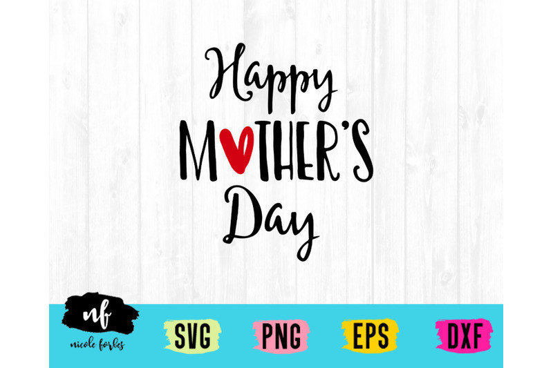 Mother's Day Humor Quotes
 Happy Mother s Day SVG Cut File By Nicole Forbes Designs
