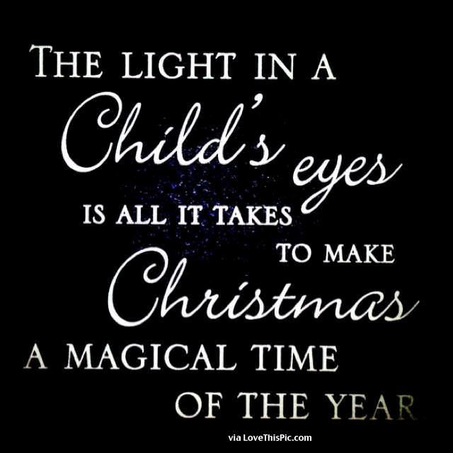 Quote On Christmas
 The Light In A Childs Eye Is All It Takes To Make