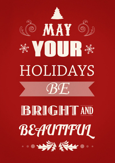 Quote On Christmas
 May Your Holidays Be Bright And Beautiful s