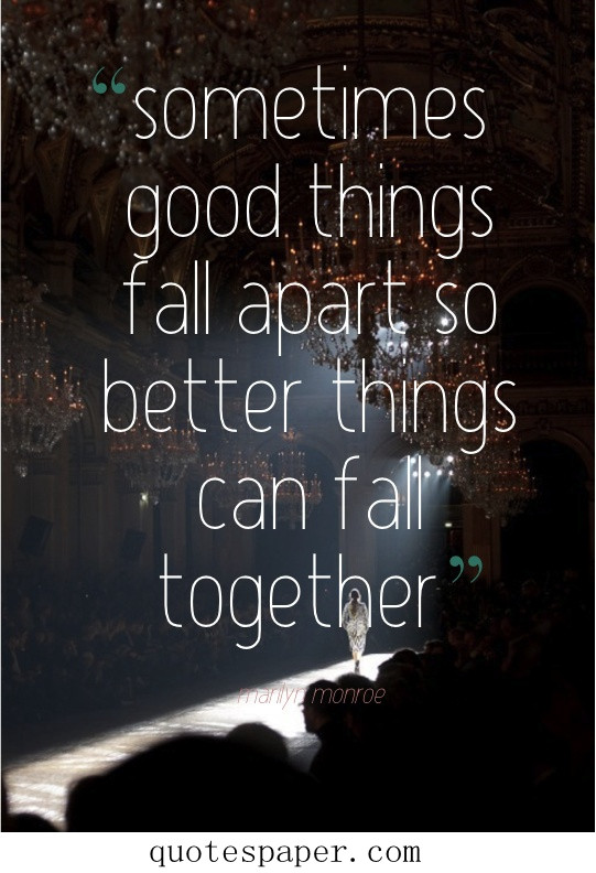 Quote Things Fall Apart
 Bad Things Fall Apart Quotes QuotesGram
