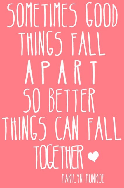 Quote Things Fall Apart
 QUOTE SOMETIMES GOOD THINGS FALL APART SO BETTER THINGS