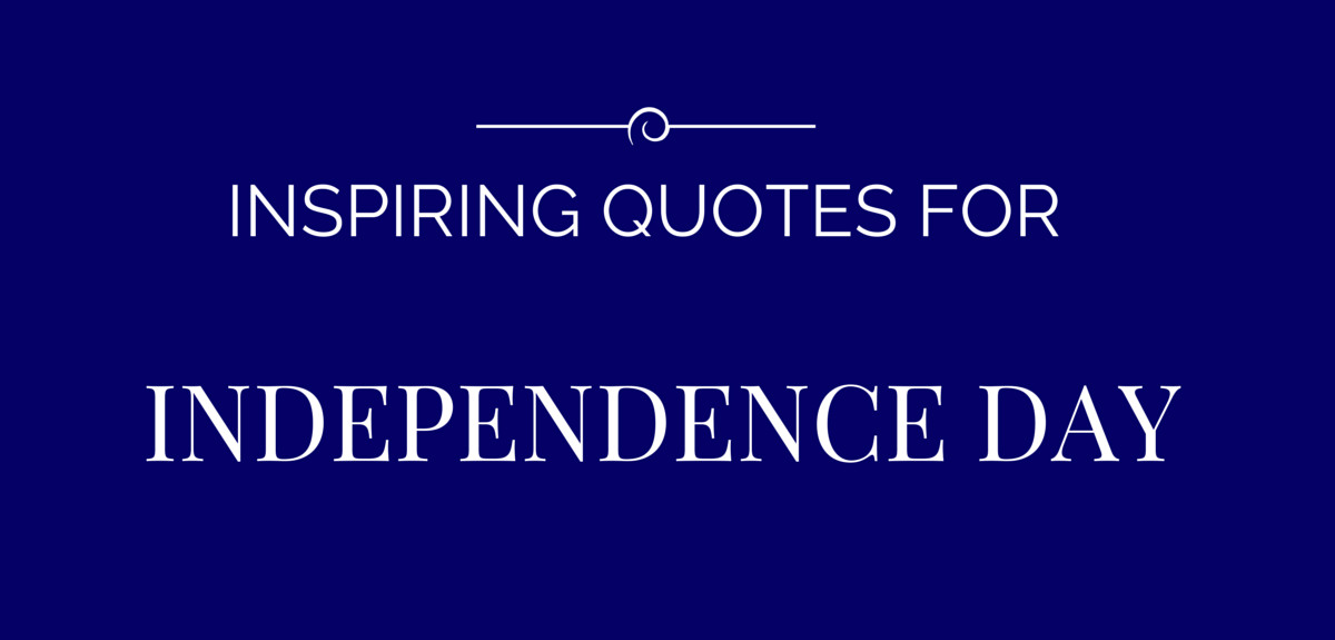 Quotes About Independence Day
 15 Inspiring Independence Day Quotes – Productivity Theory