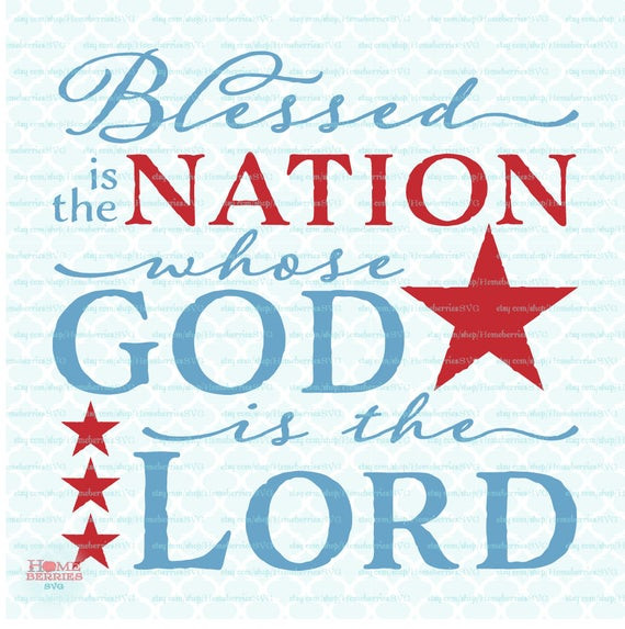 Religious 4th Of July Quotes
 Patriotic Christian Quote svg Blessed Is The Nation Whose God