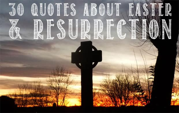 Spiritual Easter Quotes
 30 Quotes About Easter And Resurrection He Is Risen