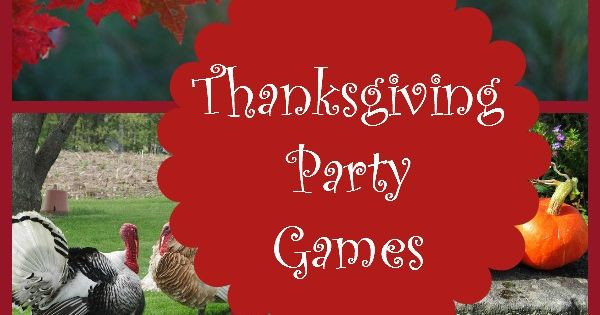 Thanksgiving Party Games
 Thanksgiving Party Games for the Whole Family