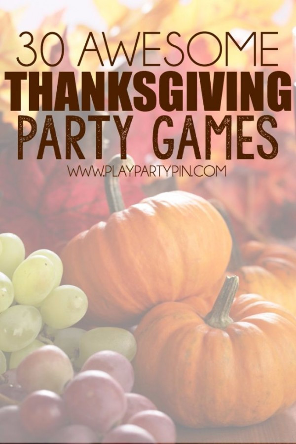 Thanksgiving Party Games
 30 Awesome Thanksgiving Party Games – Party Ideas
