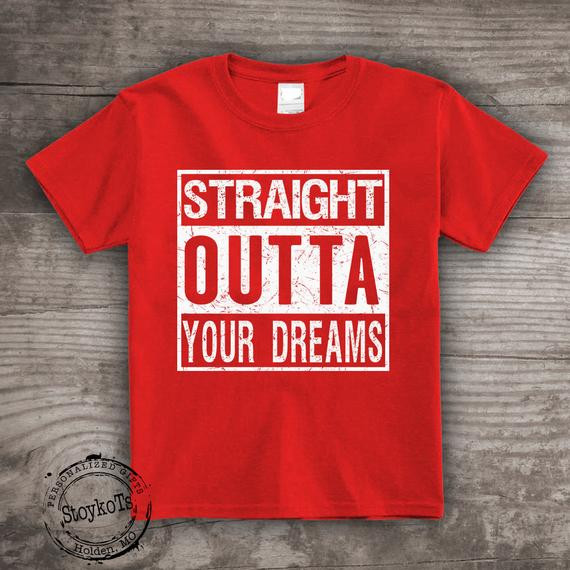Valentines Day Shirt Ideas
 Valentines Day shirts Straight Outta Your Dreams red
