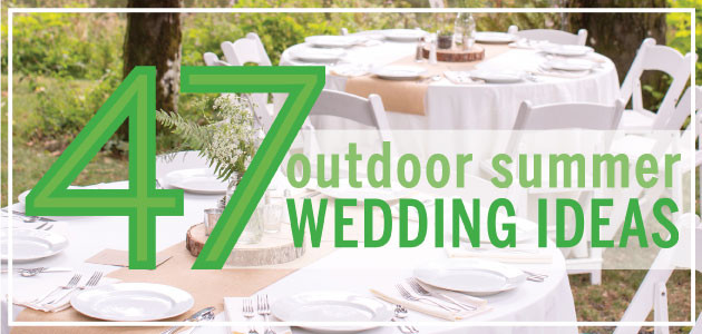 Wedding Reception Ideas For Summer
 47 Outdoor Summer Wedding Ideas