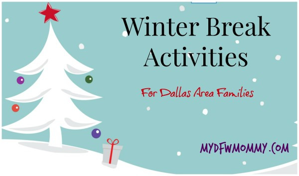 Winter Break Activities
 Winter Break Activities for Dallas Area Families My DFW