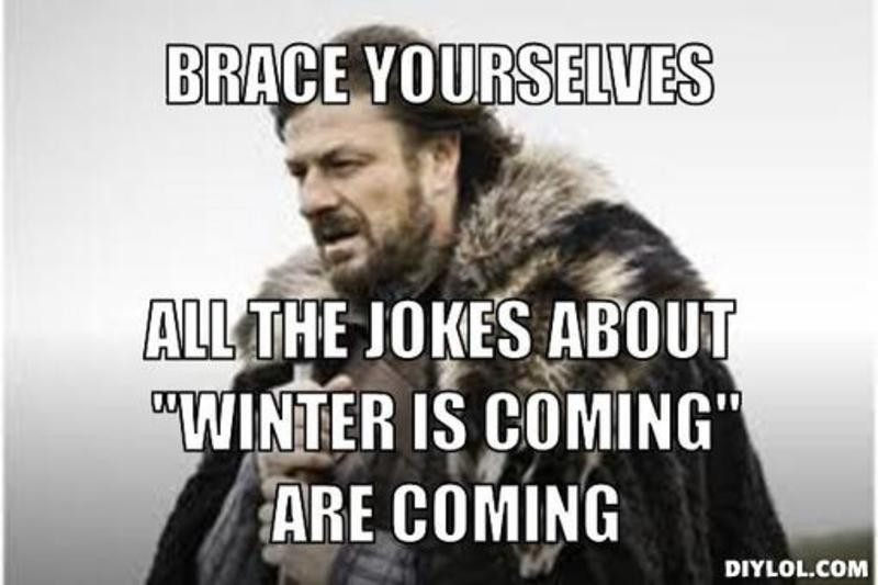 Winter Is Coming Quotes
 Use the pulling power of memes and pop culture quotes to