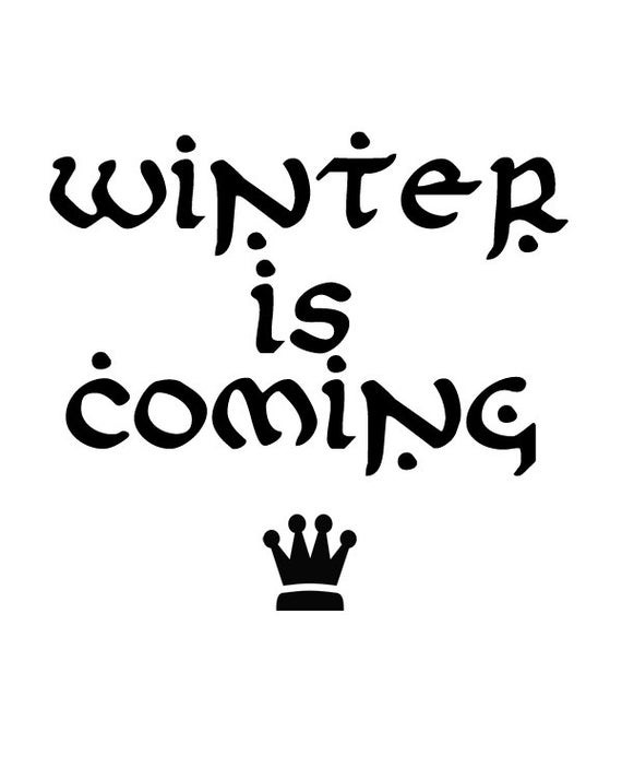 Winter Is Coming Quotes
 Items similar to Game of thrones quote Winter is ing