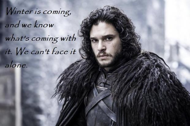 Winter Is Coming Quotes
 Wisdom of Thrones "Kill the Boy" Killer quotes from