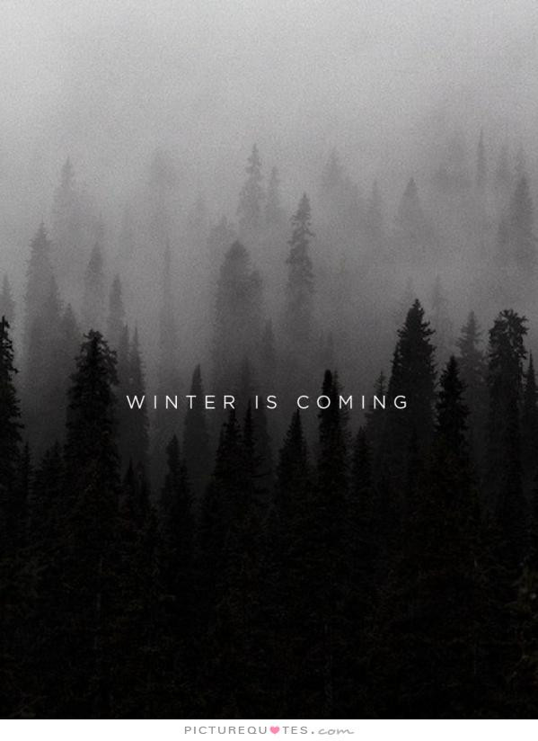 Winter Is Coming Quotes
 Quotes About Winter ing QuotesGram