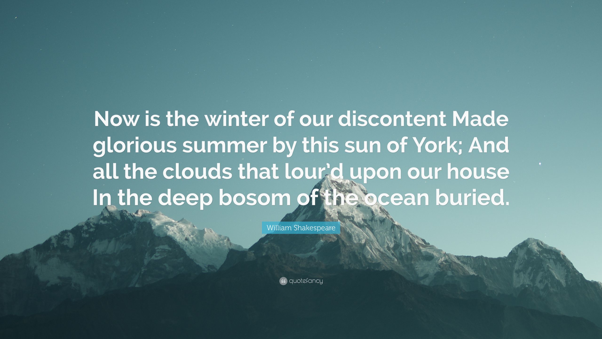 Winter Of Discontent Quote
 William Shakespeare Quote “Now is the winter of our