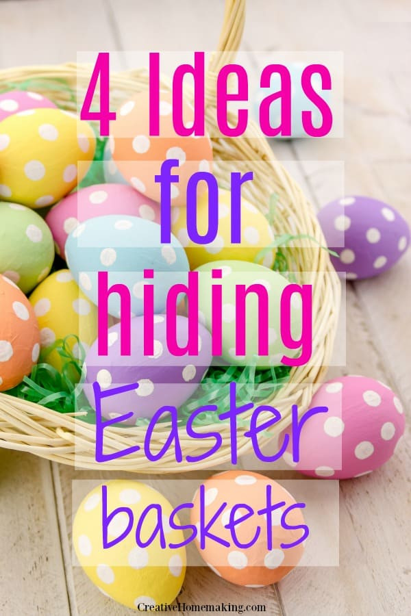 Easter Basket Hiding Ideas
 4 Ideas for Hiding Easter Baskets Creative Homemaking