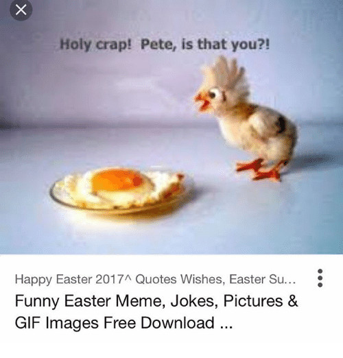 Easter Quotes Funny
 Holy Crap Pete Is That You Happy Easter 2017A Quotes