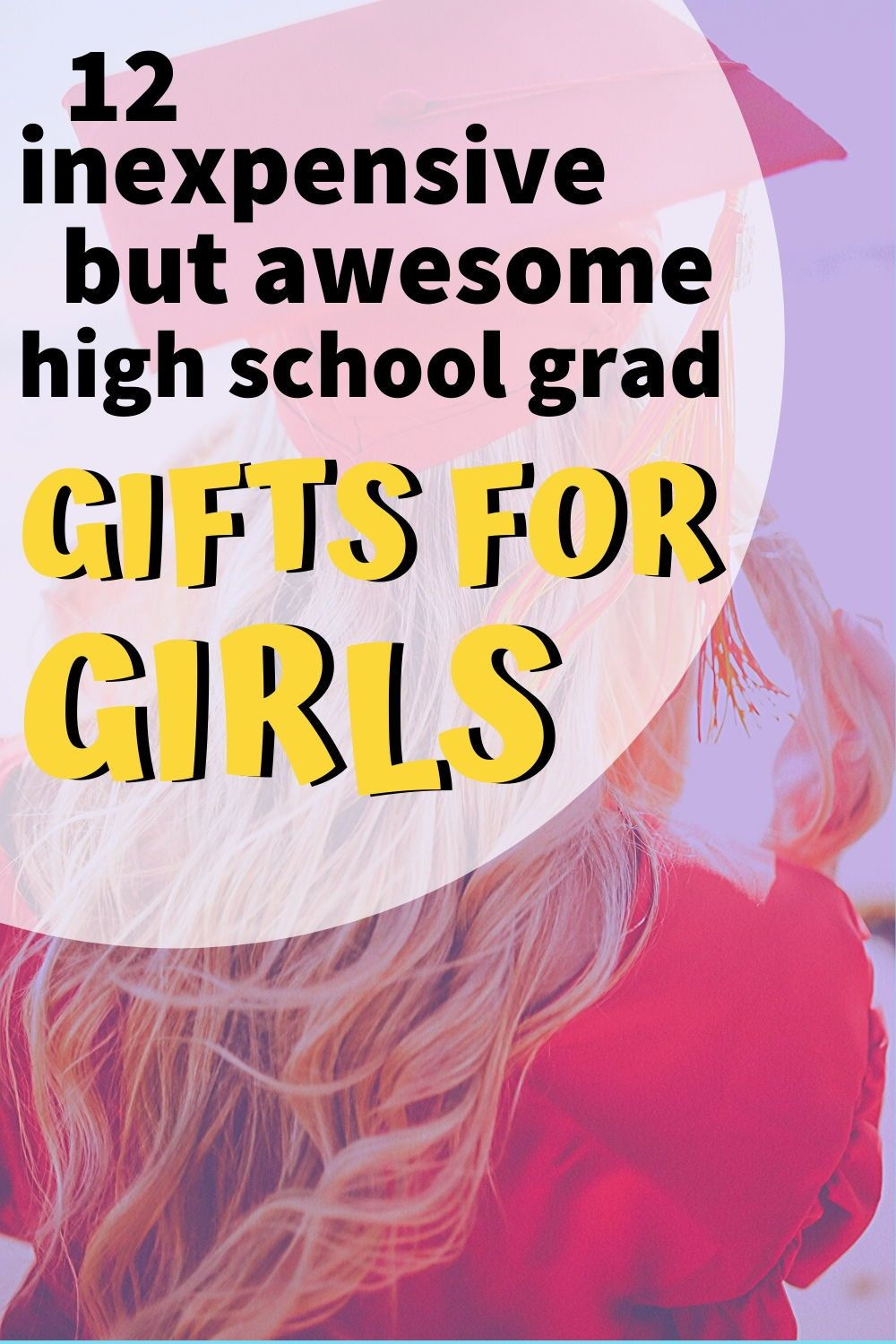 Gift Ideas For High School Girls
 12 Inexpensive Graduation Gifts a High School Girl Will