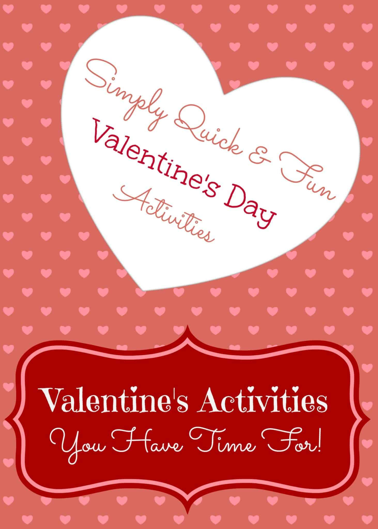 Valentines Day Activities
 Simple Valentines Day Activities You Still Have Time For