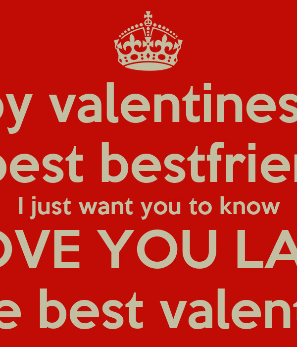 Valentines Day Quote For Best Friend
 Happy valentines day to the best bestfriend ever I just