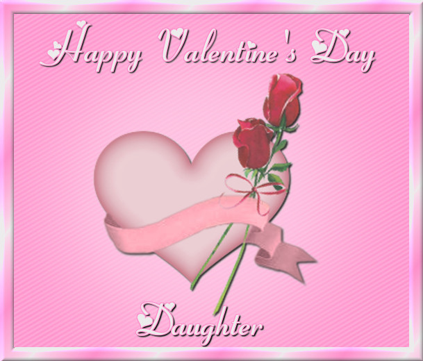 Valentines Day Quotes For Daughters
 Happy Valentine s Day Daughter s and